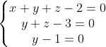 \left\{\begin{matrix} x+y+z-2=0\\ y+z-3=0 \\ y-1=0 \end{matrix}\right.